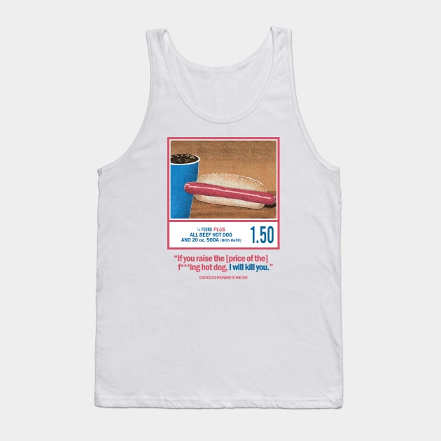 If You Raise The Price Of The F***ing Hot Dog I Will Kill You Tank Top by lightsdsgn